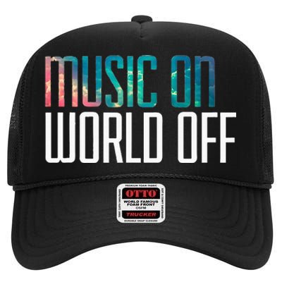 Music On World Off For Music Lovers Djs Musicians High Crown Mesh Back Trucker Hat