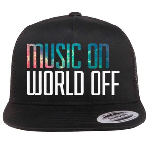 Music On World Off For Music Lovers Djs Musicians Flat Bill Trucker Hat