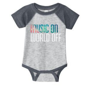 Music On World Off For Music Lovers Djs Musicians Infant Baby Jersey Bodysuit