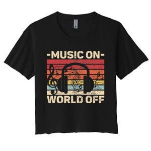 Music On World Off Music Lovers Musician Outfit Edm Music Dj Women's Crop Top Tee