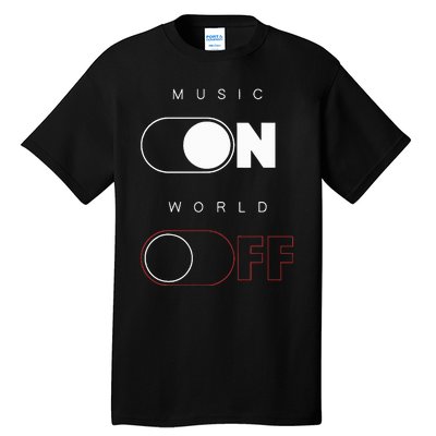 Music On World Off Tall T-Shirt