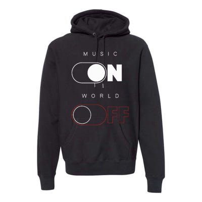 Music On World Off Premium Hoodie