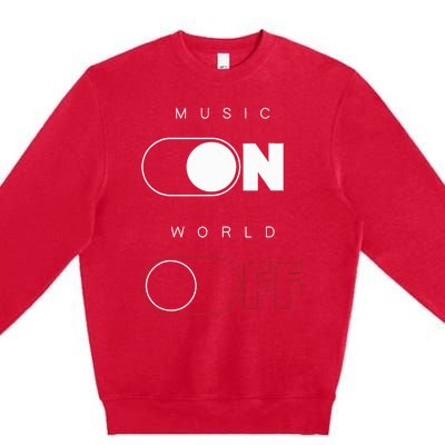 Music On World Off Premium Crewneck Sweatshirt