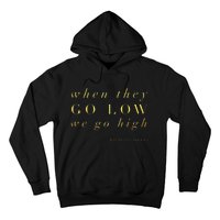 Michelle Obama When They Go Low We Go High Top Barack Hoodie