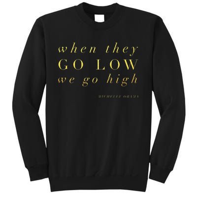 Michelle Obama When They Go Low We Go High Top Barack Sweatshirt