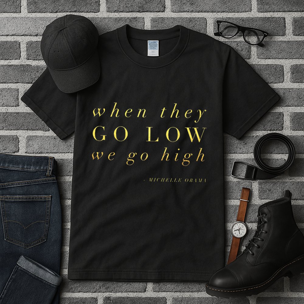 Michelle Obama When They Go Low We Go High Top Barack Tall T-Shirt
