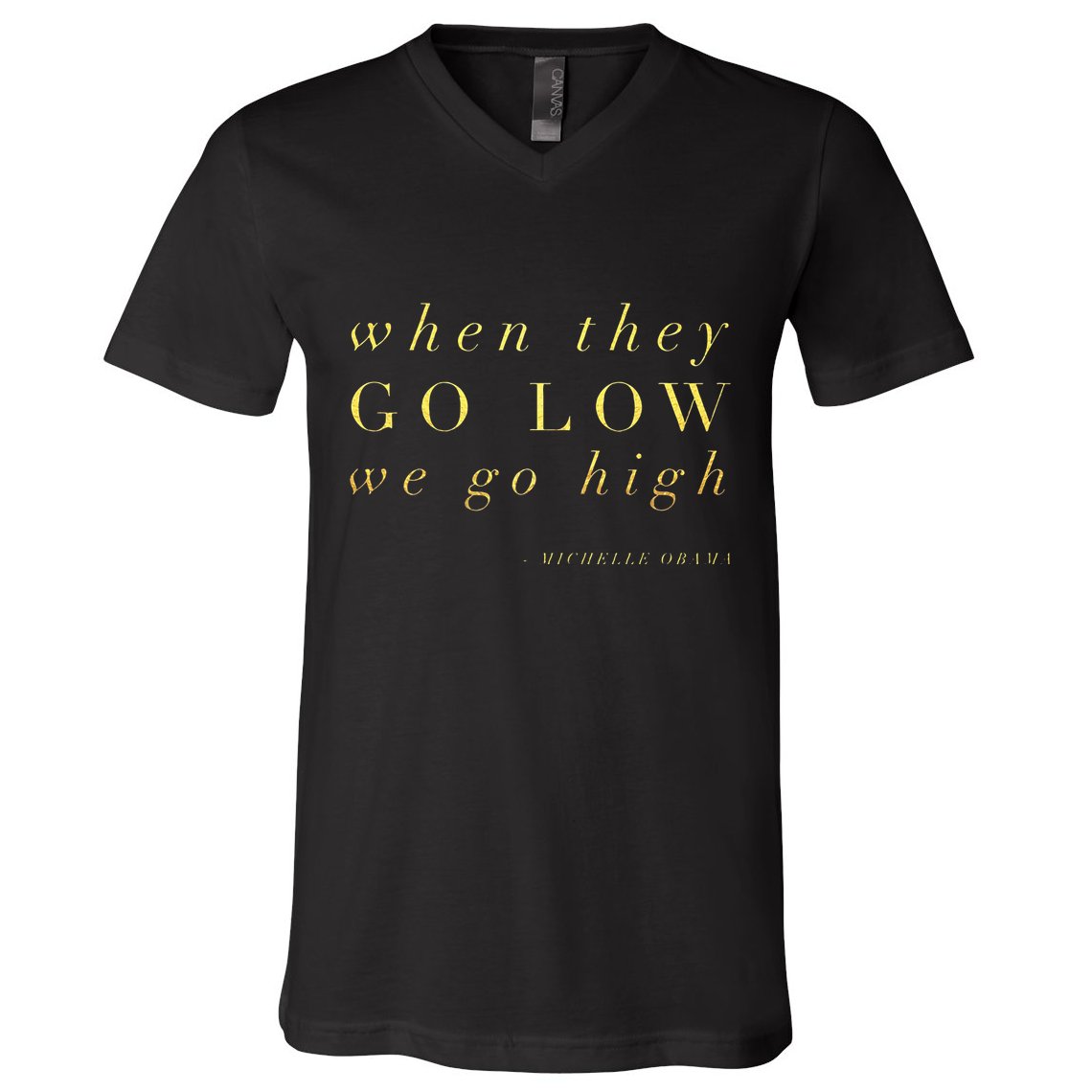 Michelle Obama When They Go Low We Go High Top Barack V-Neck T-Shirt
