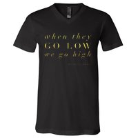 Michelle Obama When They Go Low We Go High Top Barack V-Neck T-Shirt