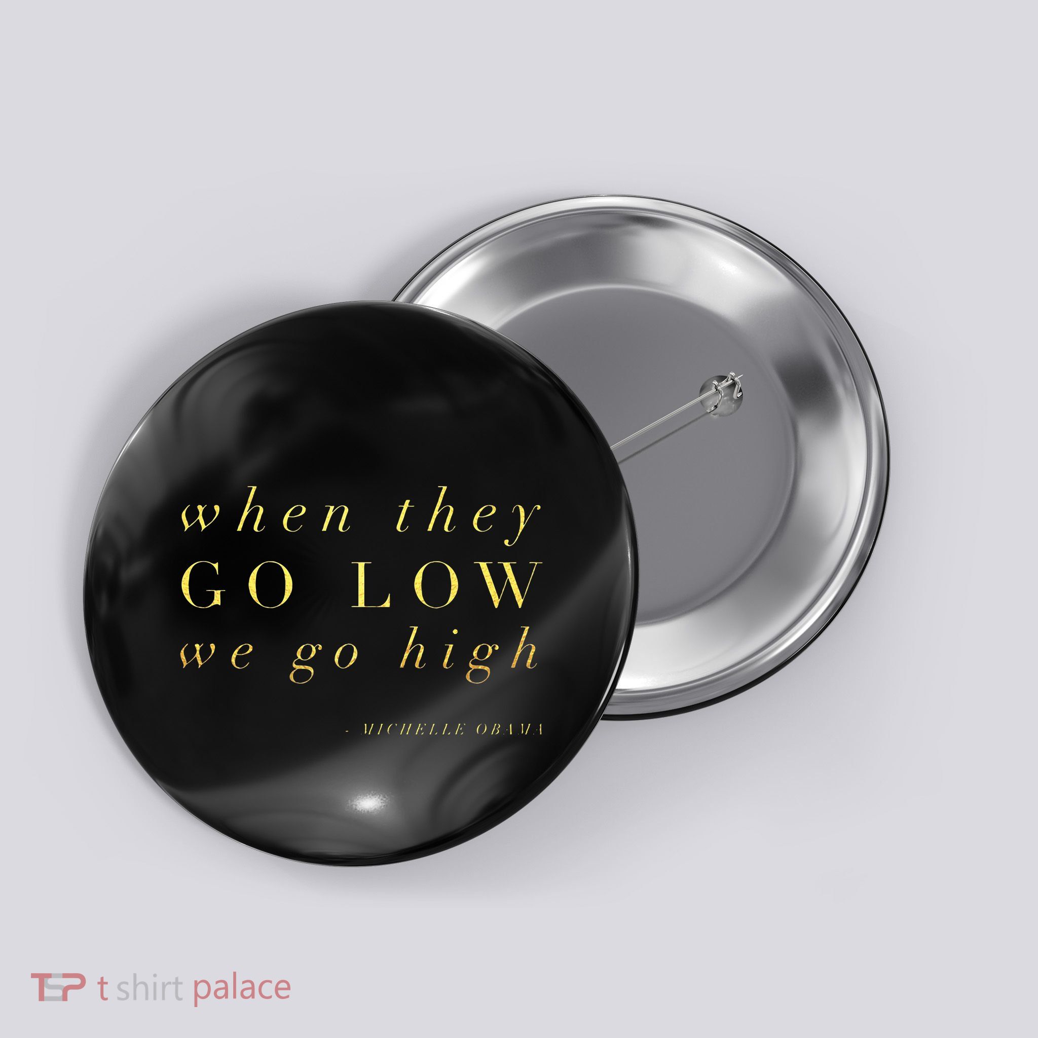 Michelle Obama When They Go Low We Go High Top Barack Button
