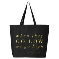 Michelle Obama When They Go Low We Go High Top Barack 25L Jumbo Tote