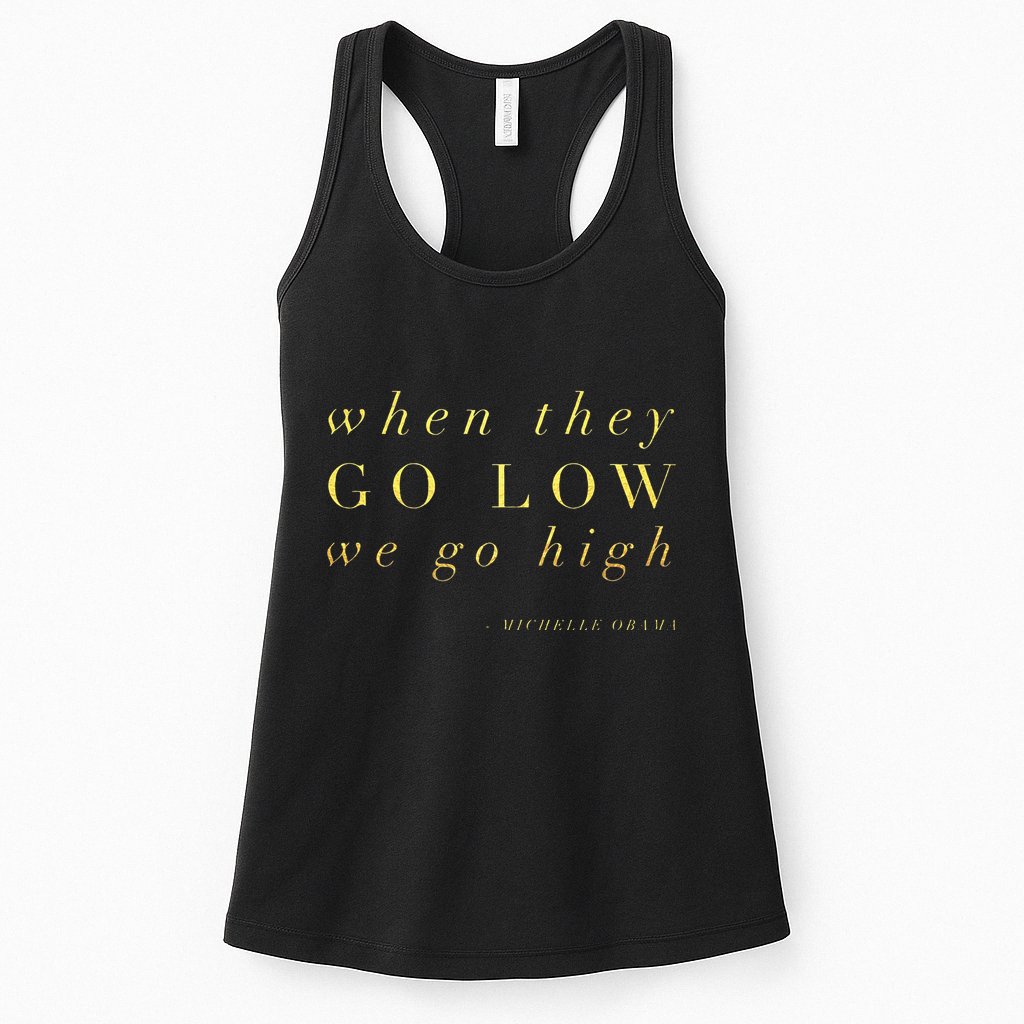 Michelle Obama When They Go Low We Go High Top Barack Womens Tank Top