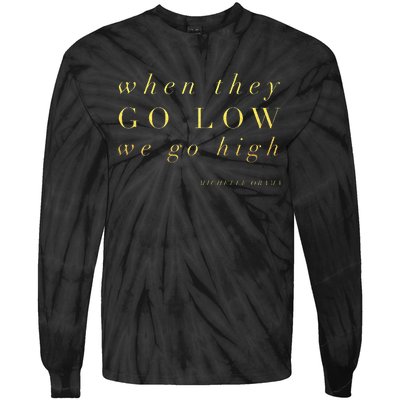 Michelle Obama When They Go Low We Go High Top Barack Tie-Dye Long Sleeve Shirt