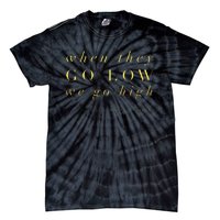 Michelle Obama When They Go Low We Go High Top Barack Tie-Dye T-Shirt