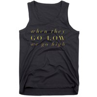 Michelle Obama When They Go Low We Go High Top Barack Tank Top