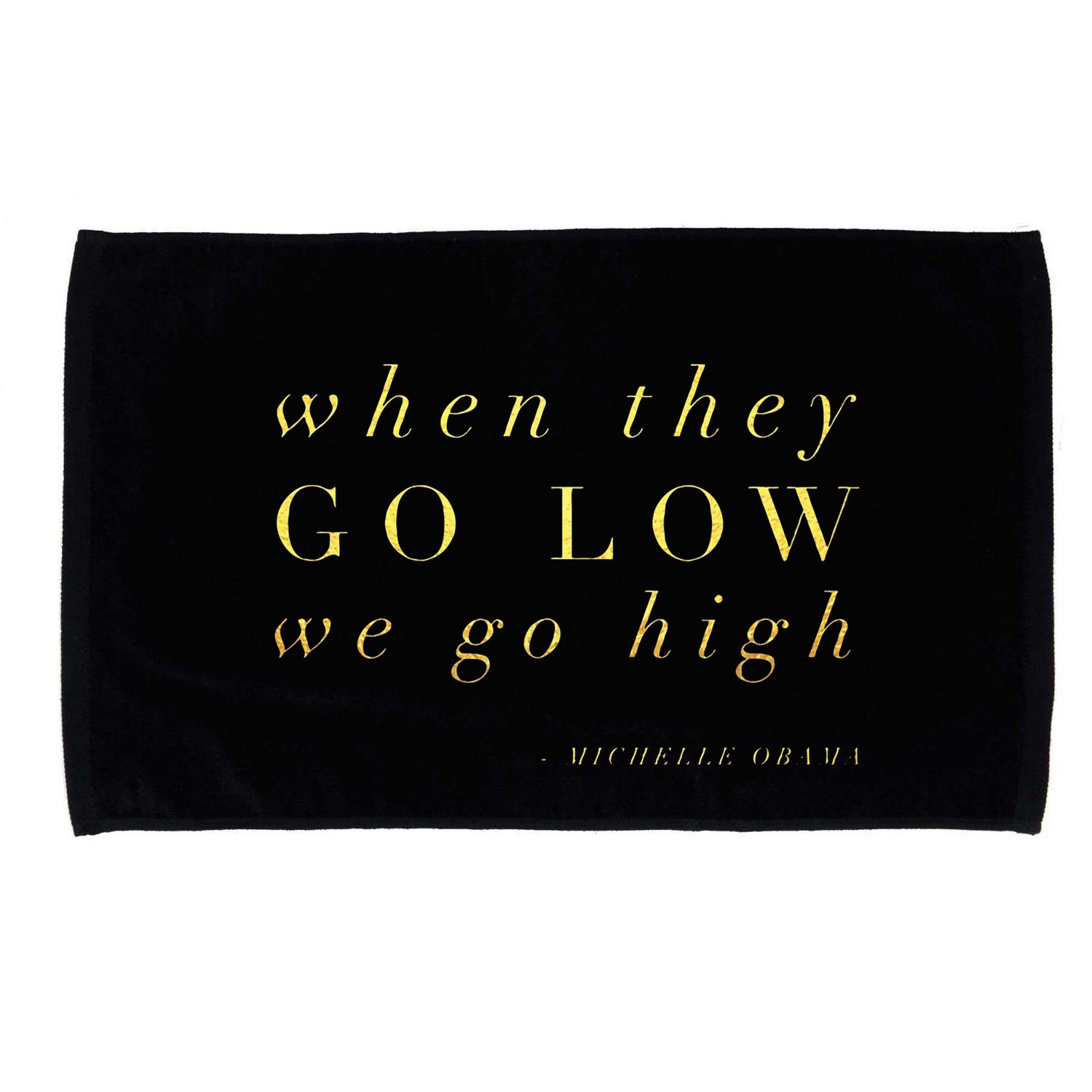 Michelle Obama When They Go Low We Go High Top Barack Microfiber Hand Towel