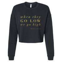 Michelle Obama When They Go Low We Go High Top Barack Cropped Pullover Crew