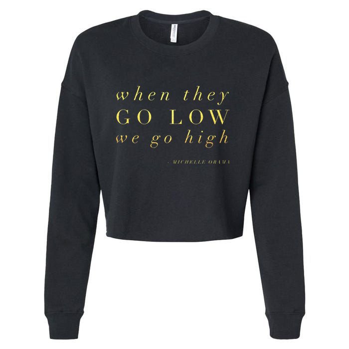 Michelle Obama When They Go Low We Go High Top Barack Cropped Pullover Crew