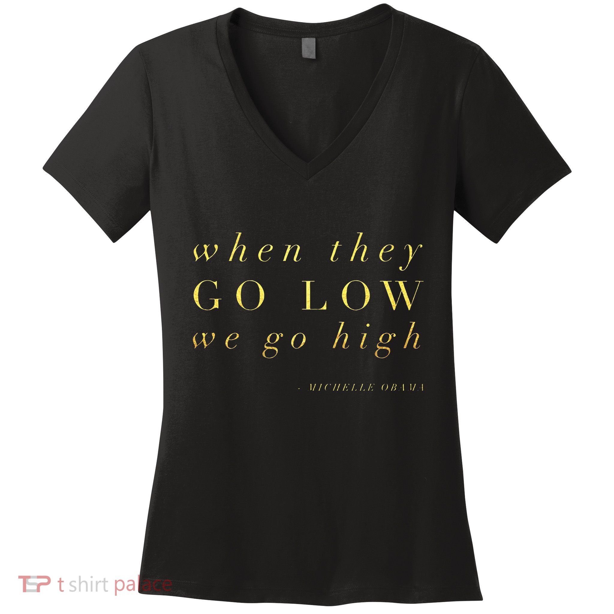 Michelle Obama When They Go Low We Go High Top Barack Women's V-Neck T-Shirt