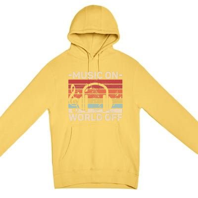 Music On World Off Music Lovers Musician Outfit EDM Music DJ Premium Pullover Hoodie