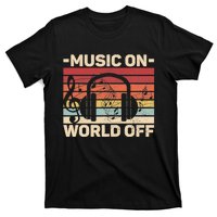 Music On World Off Music Lovers Musician Outfit EDM Music DJ T-Shirt