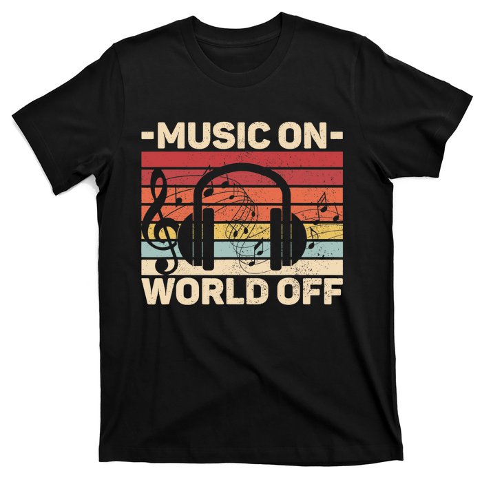 Music On World Off Music Lovers Musician Outfit EDM Music DJ T-Shirt