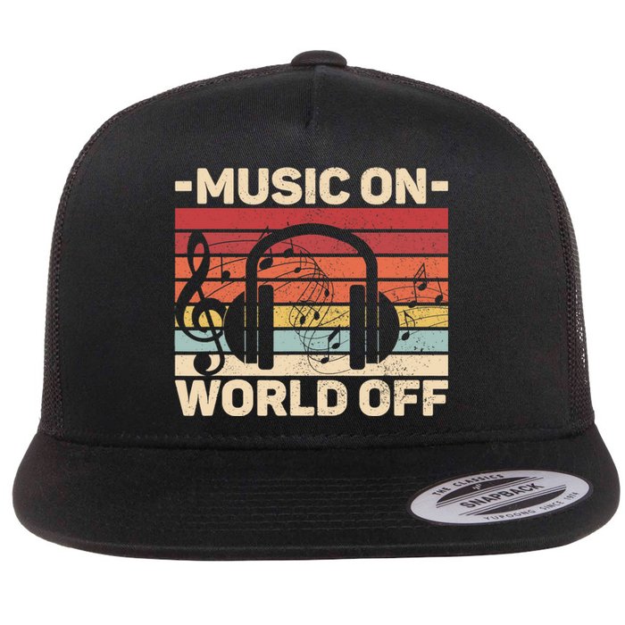 Music On World Off Music Lovers Musician Outfit EDM Music DJ Flat Bill Trucker Hat