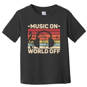 Music On World Off Music Lovers Musician Outfit EDM Music DJ Toddler T-Shirt