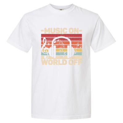 Music On World Off Music Lovers Musician Outfit EDM Music DJ Garment-Dyed Heavyweight T-Shirt