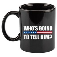 Michelle Obama WhoS Going To Tell Him 11oz C Handle Ceramic Mug