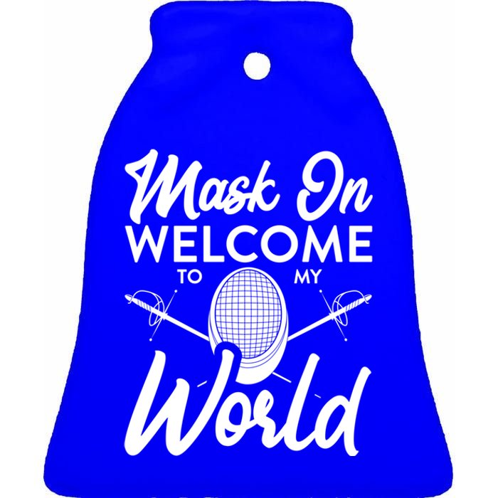 Mask On Welcome To My World Fencing Sport Fencer Gift Ceramic Bell Ornament