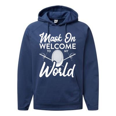 Mask On Welcome To My World Fencing Sport Fencer Gift Performance Fleece Hoodie