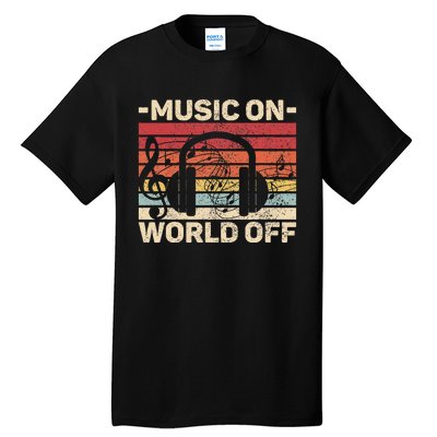 Music On World Off Music Lovers Musician Outfit Edm Music Dj Tall T-Shirt