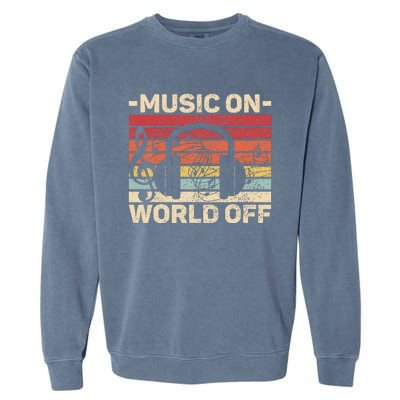 Music On World Off Music Lovers Musician Outfit Edm Music Dj Garment-Dyed Sweatshirt