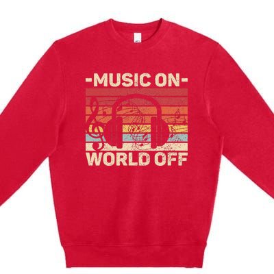 Music On World Off Music Lovers Musician Outfit Edm Music Dj Premium Crewneck Sweatshirt