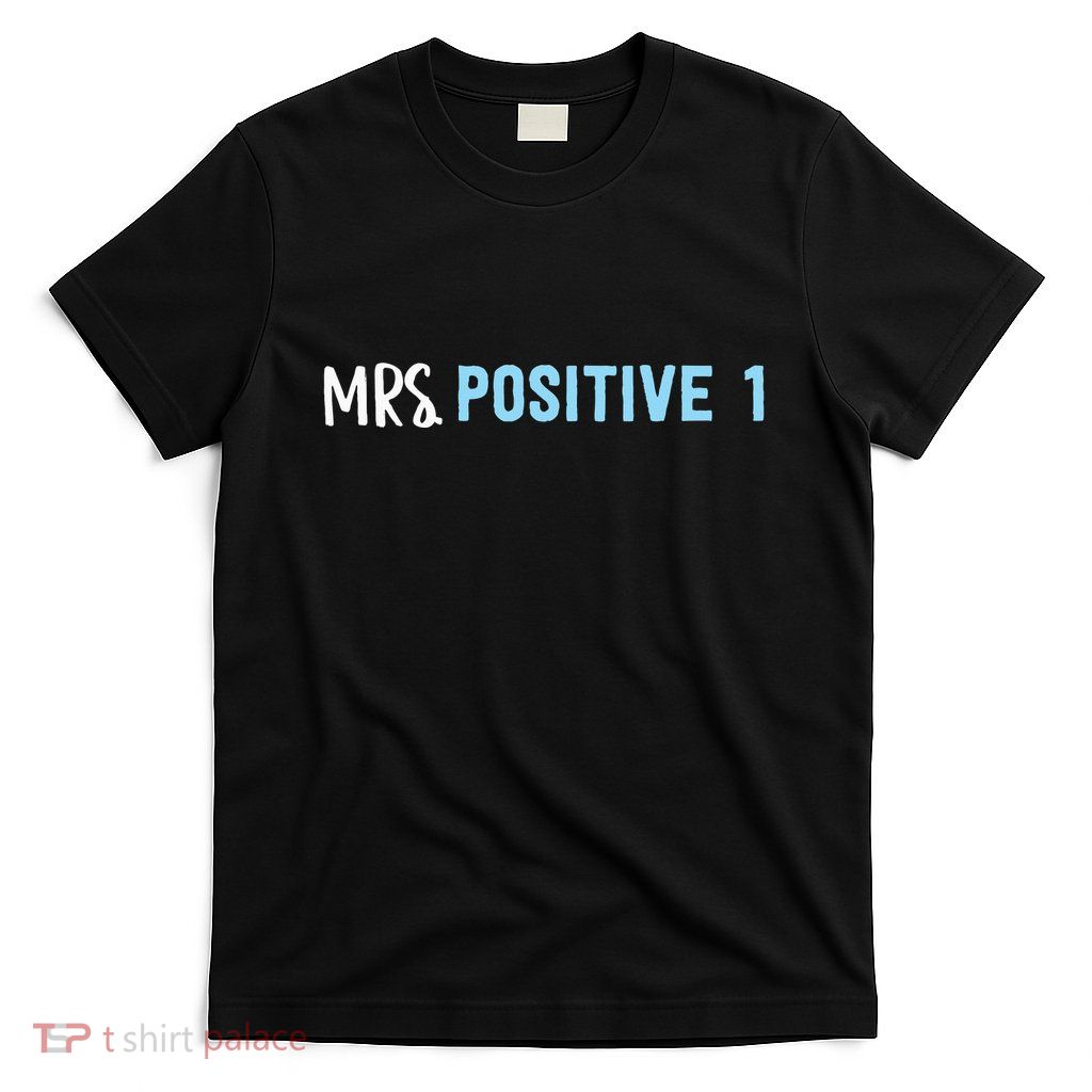 Mrs Positive 1 T-Shirt