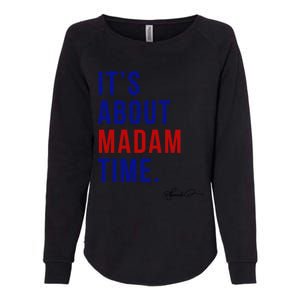 Madam President 2024 ItS About Madam Time Gift Womens California Wash Sweatshirt