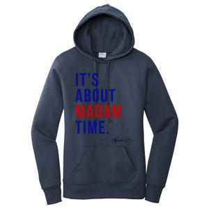 Madam President 2024 ItS About Madam Time Gift Women's Pullover Hoodie