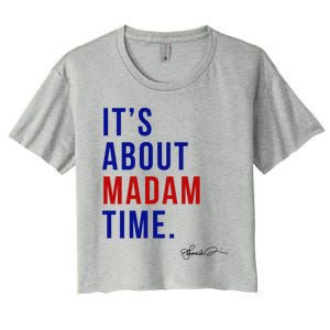 Madam President 2024 ItS About Madam Time Gift Women's Crop Top Tee