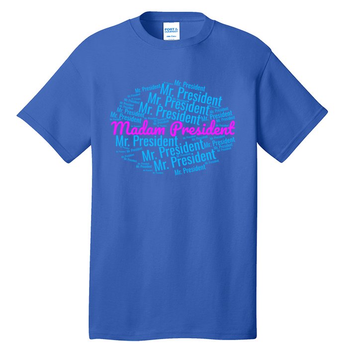 Madam President 2024 Election 47th President Gift Tall T-Shirt