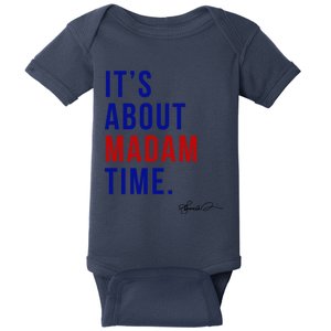 Madam President 2024 ItS About Madam Time Funny Gift Baby Bodysuit