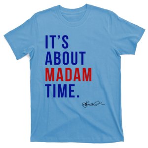 Madam President 2024 ItS About Madam Time Funny Gift T-Shirt