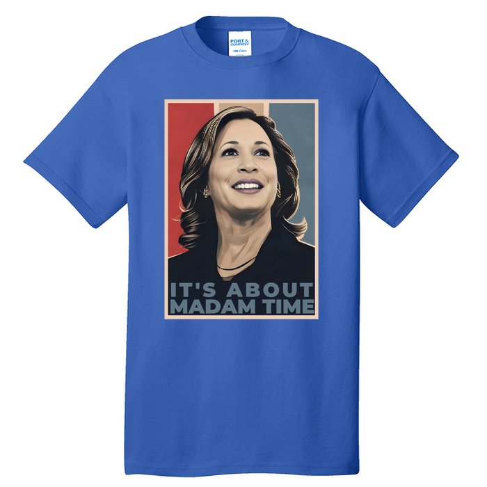 Madam President 2024 ItS About Madam Time Gift Tall T-Shirt