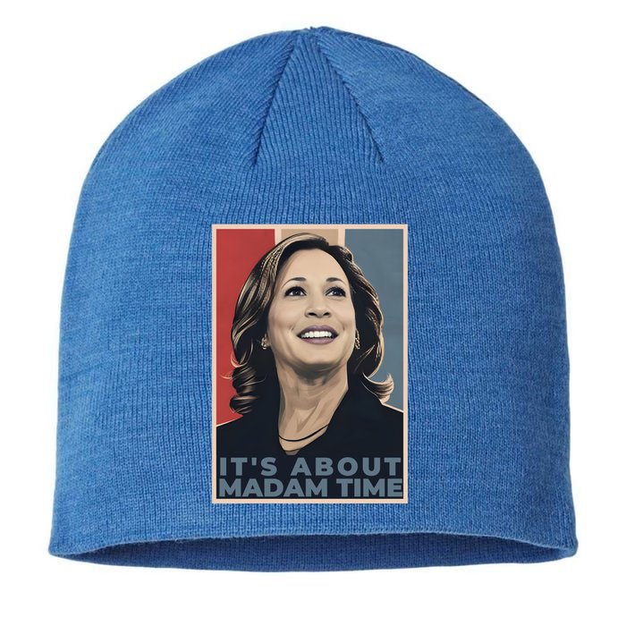 Madam President 2024 ItS About Madam Time Gift Sustainable Beanie