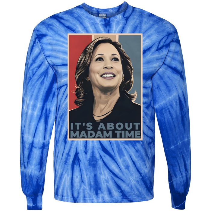 Madam President 2024 ItS About Madam Time Gift Tie-Dye Long Sleeve Shirt