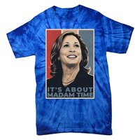 Madam President 2024 ItS About Madam Time Gift Tie-Dye T-Shirt