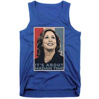 Madam President 2024 ItS About Madam Time Gift Tank Top