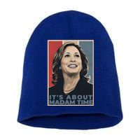 Madam President 2024 ItS About Madam Time Gift Short Acrylic Beanie