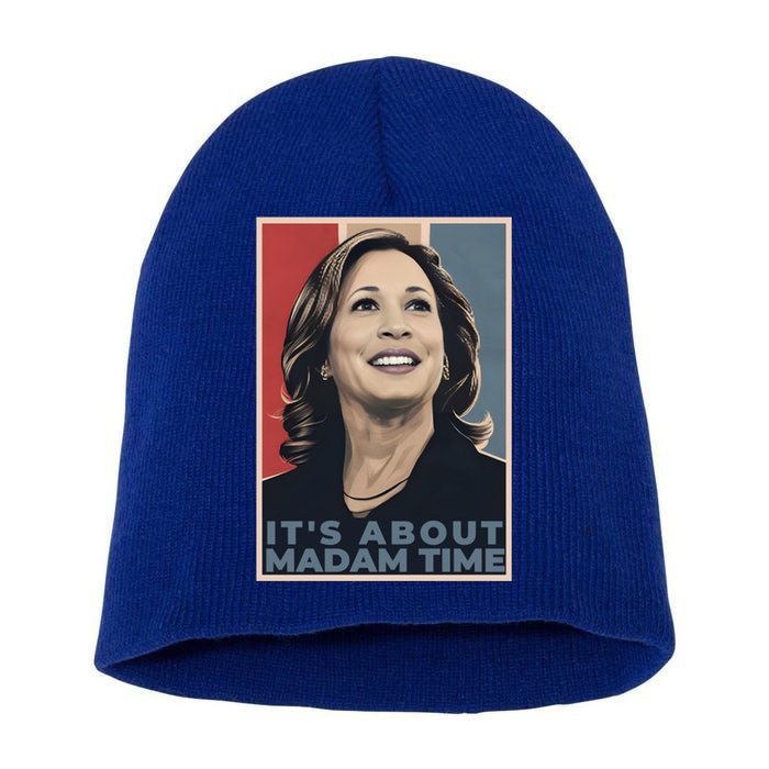 Madam President 2024 ItS About Madam Time Gift Short Acrylic Beanie