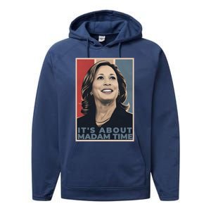 Madam President 2024 ItS About Madam Time Gift Performance Fleece Hoodie