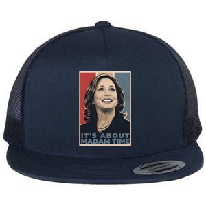 Madam President 2024 ItS About Madam Time Gift Flat Bill Trucker Hat